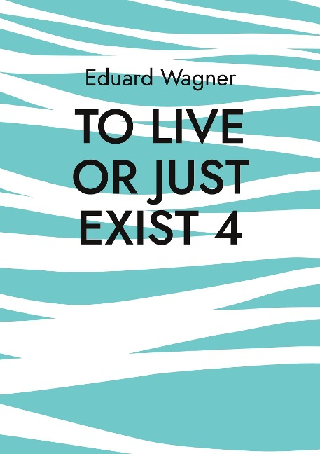 To live or just exist 4: Am satisfied?
