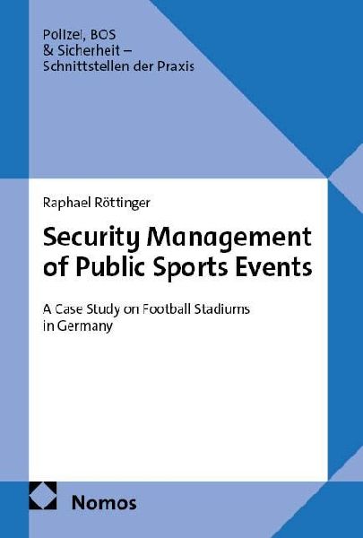 Security Management of Public Sports Events: A Case Study on Football Stadiums in Germany