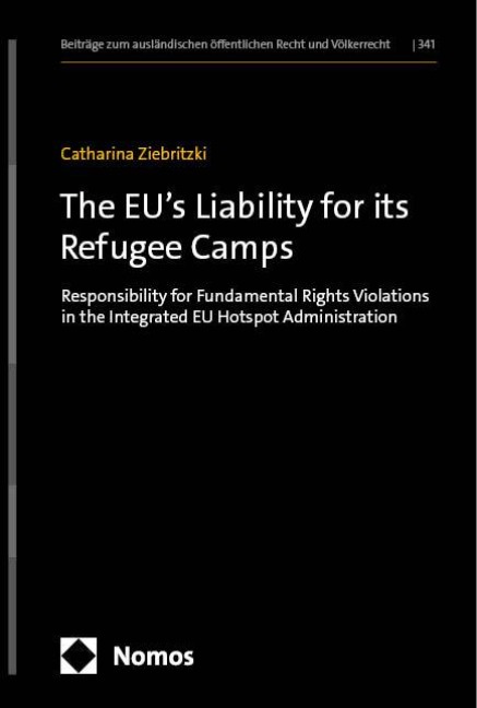 The EUs Liability for its Refugee Camps: Responsibility for Fundamental Rights Violations in the Integrated EU Hotspot Administration