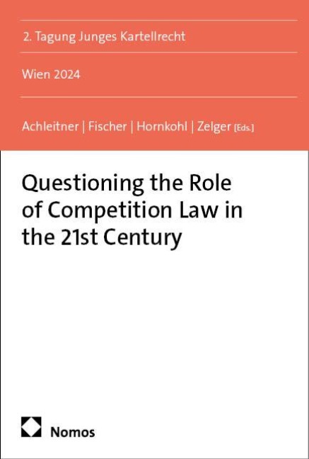 Questioning the Role of Competition Law in the 21st Century: 2. Tagung Junges Kartellrecht | Wien 2024