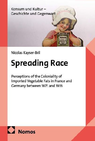 Spreading Race: Perceptions of the Coloniality of Imported Vegetable Fats in France and Germany between 1871 and 1933