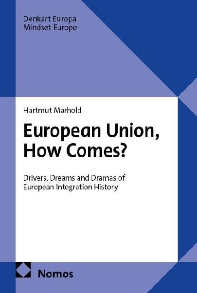 European Union, How Comes?: Drivers, Dreams and Dramas of European Integration History