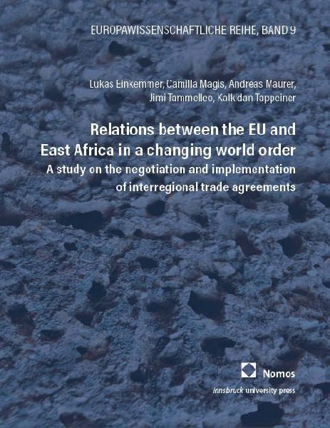 Relations between the EU and East Africa in a changing world order: A study on the negotiation and implementation of interregional trade agreements