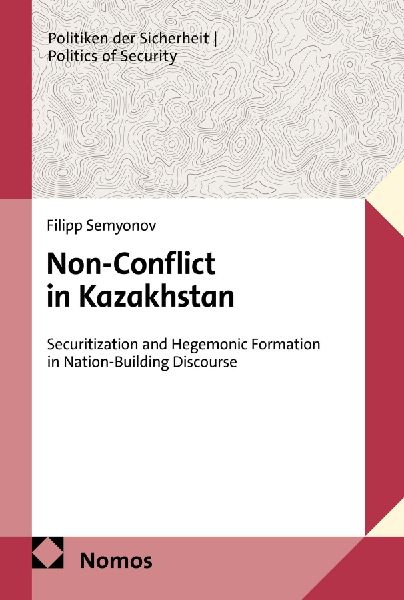 Non-Conflict in Kazakhstan: Securitization and Hegemonic Formation in Nation-Building Discourse