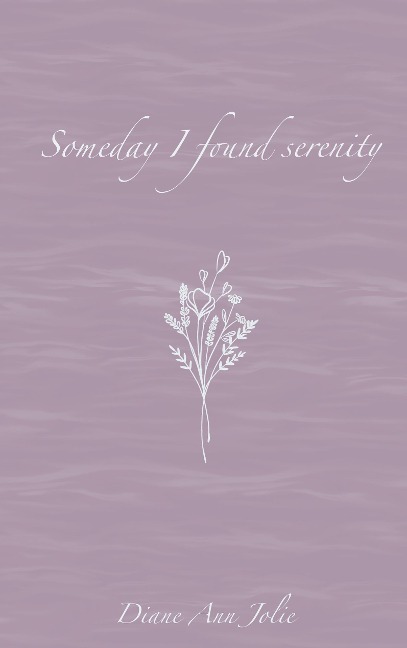 Someday I found serenity: Poetry Collection