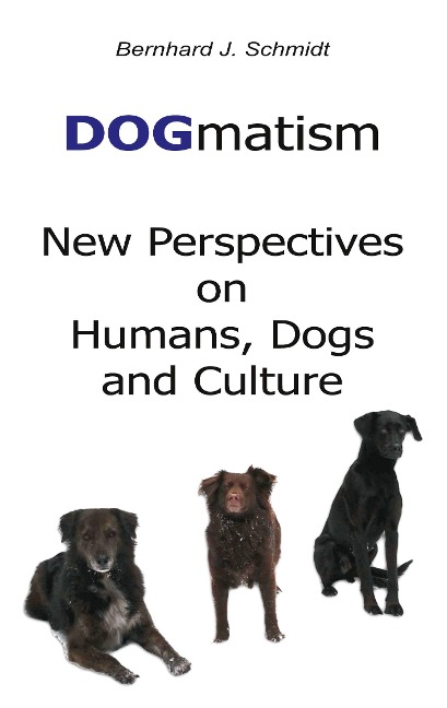 DOGmatism: New Perspectives on Humans, Dogs and Culture