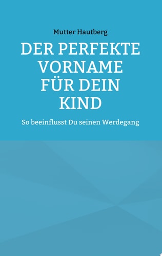 Der perfekte Vorname für Dein Kind So beeinflusst Du seinen Werdegang