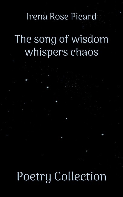 The song of wisdom whispers chaos: Poetry Collection