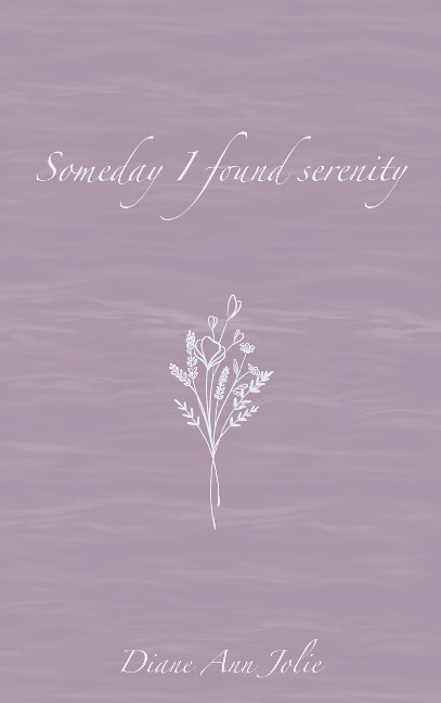 Someday I found serenity: Poetry Collection