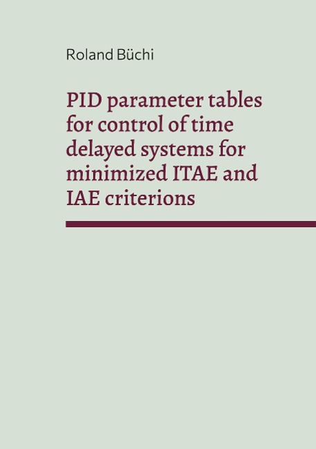 PID parameter tables for control of time delayed systems for minimized ITAE and IAE criterions: The Büchi parameters