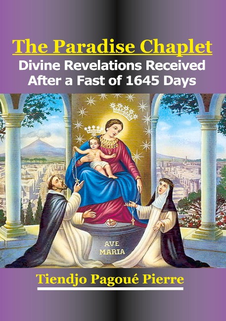 The Paradise Chaplet: Divine Revelations Received After a Fast of 1645-Days