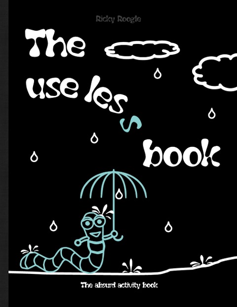 The useless book - The absurd activity book: Memes riddles activities puzzles Humour Funny Jokes Children Students Adults school Christmas Easter Birthday Gift Party Gift Present