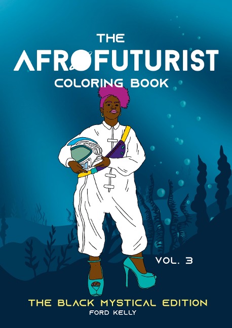 The Afrofuturist Coloring Book Vol 3: The Black Mystical Edition