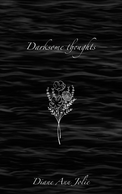 Darksome thoughts: Poetry Collection