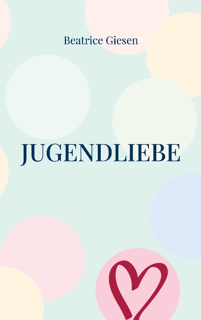 Jugendliebe: Gedichte über Herzschmerz und die erste große Liebe