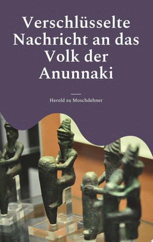 Verschlüsselte Nachricht an das Volk der Anunnaki Das Kontaktbuch