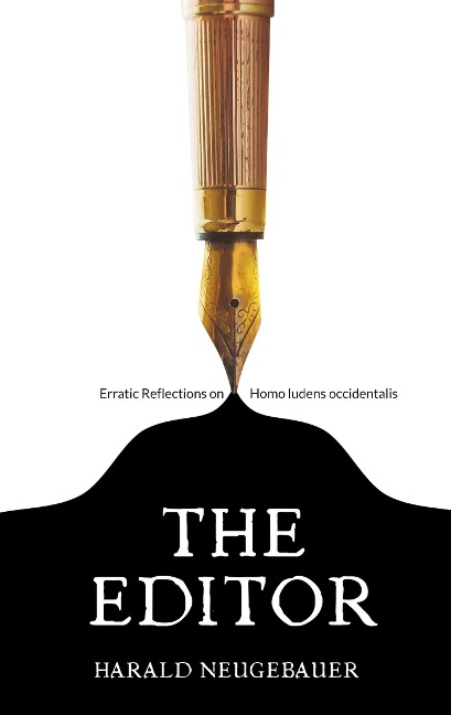 The Editor: Erratic Reflections on Homo ludens occidentalis