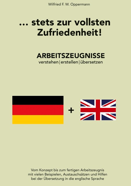 ... stets zur vollsten Zufriedenheit!: Arbeitszeugnisse verstehen, erstellen, übersetzen