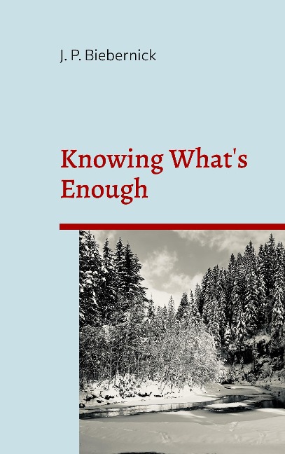 Knowing Whats Enough: A guide to a life of more fulfillment and happiness within self-selected limits.