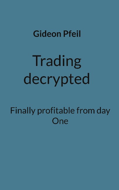 Trading decrypted: Finally profitable from day One