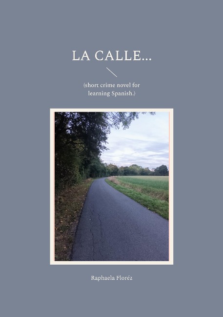 La calle...: (short crime novel for learning Spanish.)