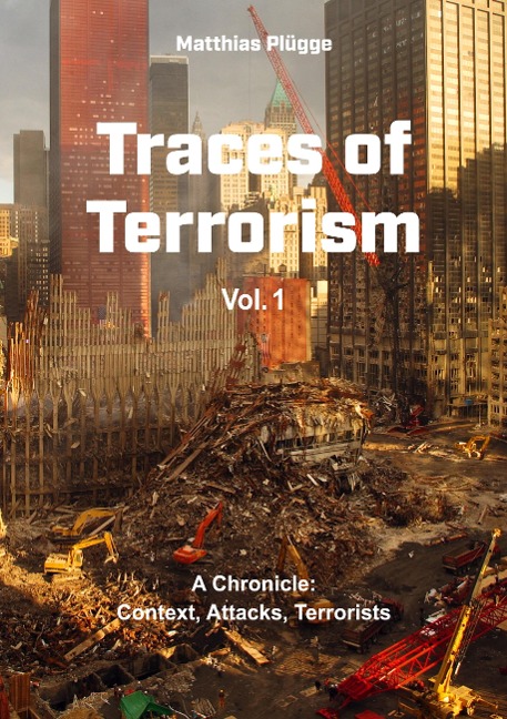 Traces of Terrorism: A Chronicle: Contexts, Attacks, Terrorists