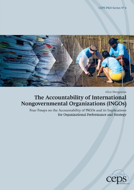 The Accountability of International Nongovernmental Organizations (INGOs): Four Essays on the Accountability of INGOs and its Implications for Organizational Performance and Strategy