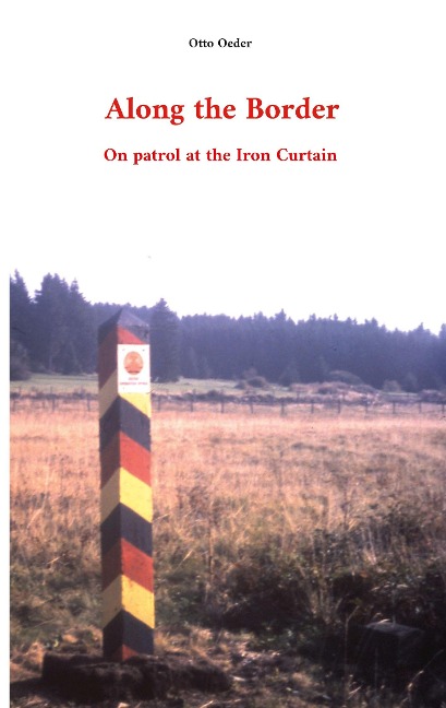 Along the Border: On patrol at the Iron Curtain