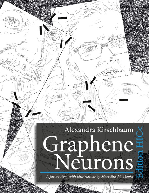 Graphene Neurons: A future story with illustrations by Marcellus M. Menke