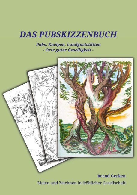 Das Pub-Skizzenbuch: Pubs, Kneipen, Landgaststätten - Orte guter Geselligkeit