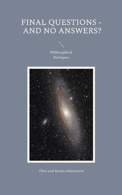 Final Questions - And No Answers?: Philosophical Dialogues