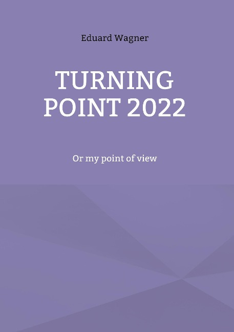 Turning point 2022: Or my point of view