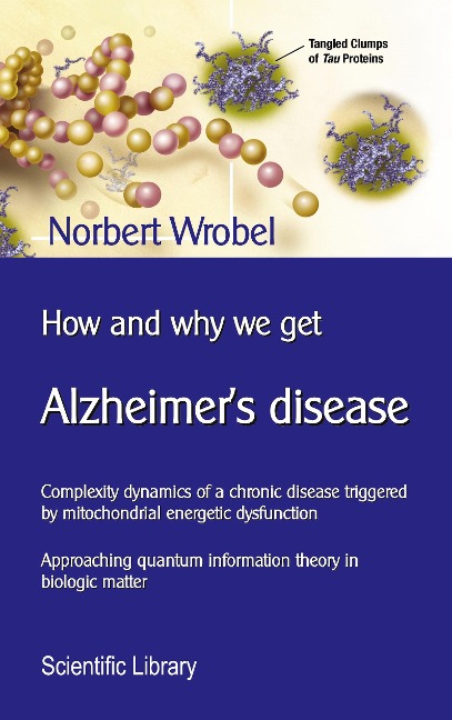 How and why we get Alzheimers disease: Complexity dynamics of a chronic disease triggered by mitochondrial energetic dysfunction