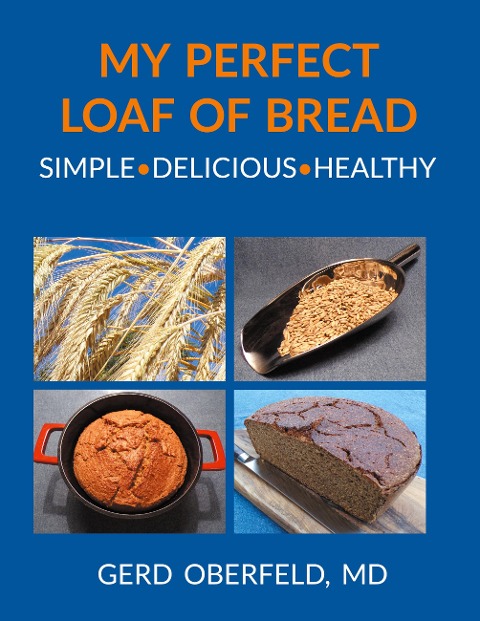 My Perfect Loaf Of Bread: Simple Delicous Healthy