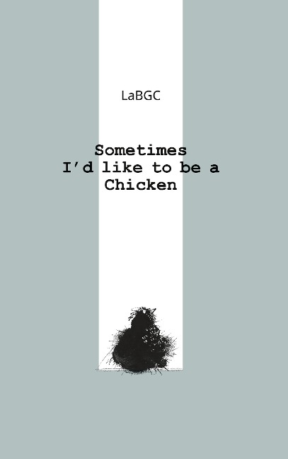 Sometimes Id like to be a Chicken