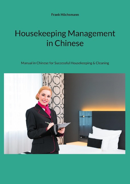 Housekeeping Management in Chinese: Manual in Chinese for Successful Housekeeping & Cleaning