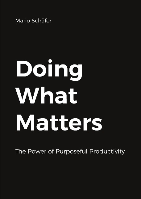 Doing What Matters: The Power of Purposeful Productivity