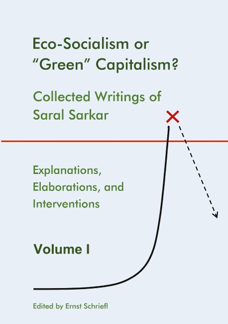 Eco-Socialism or Green Capitalism?: Collected Writings of Saral Sarkar, Volume 1