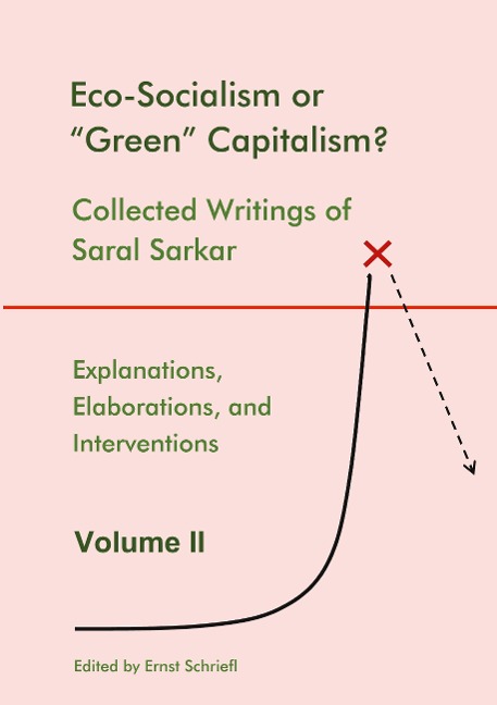 Eco-Socialism or Green Capitalism?: Collected Writings of Saral Sarkar, Volume 2