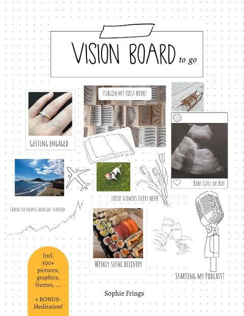 Vision Board to go - Motivational book for Adults: Create your personal vision board with this vision board kit for all your wishes, goals & dreams anywhere and anytime! + Bonus-Meditation