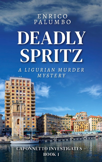 Deadly Spritz: A Ligurian Murder Mystery