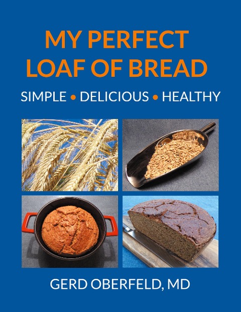 My Perfect Loaf Of Bread: Simple Delicous Healthy