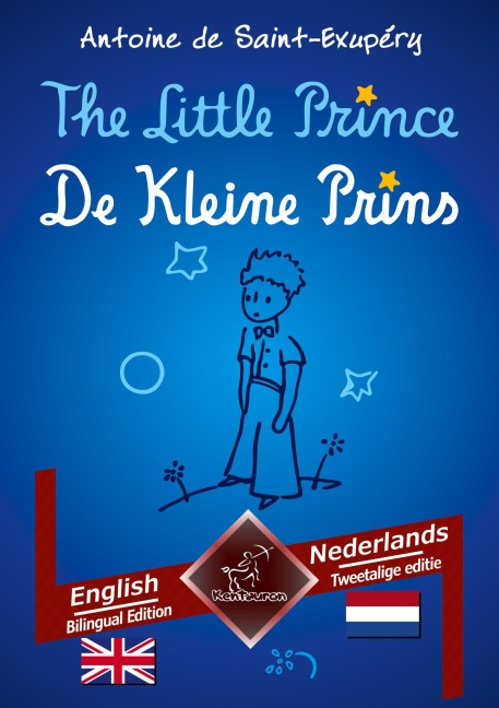 The Little Prince - De Kleine Prins: Bilingual parallel text - Tweetalig met parallelle tekst: English - Dutch / Engels - Nederlands