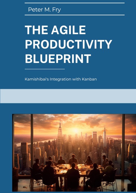The Agile Productivity Blueprint: Kamishibais Integration with Kanban