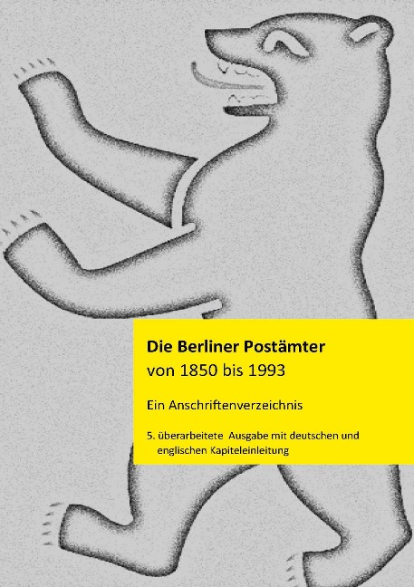 Die Berliner Postämter von 1850 bis 1993: Ein Anschriftenverzeichnis mit deutscher und englischer Einleitung
