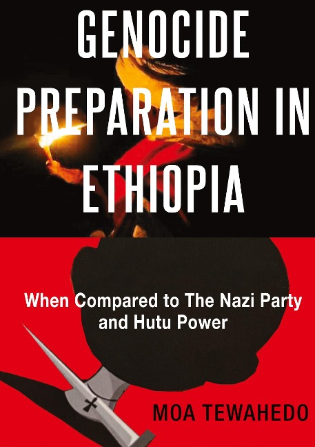 GENOCIDE PREPARATION IN ETHIOPIA: WHEN COMPARED TO THE NAZI PARTY AND HUTU POWER