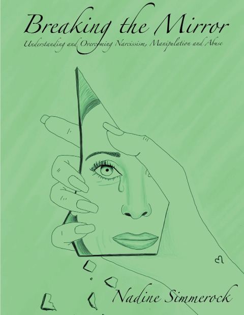 Breaking the Mirror: Understanding and Overcoming Narcissism, Manipulation and Abuse!