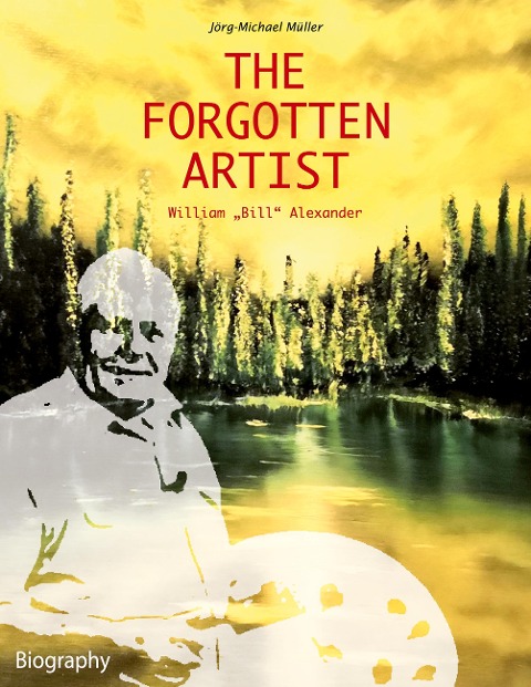 The Forgotten Artist William Bill Alexander
