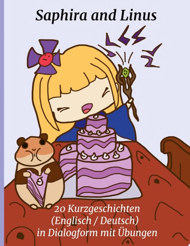 Saphira and Linus 20 Kurzgeschichten (Englisch / Deutsch) in Dialogform mit Übungen
