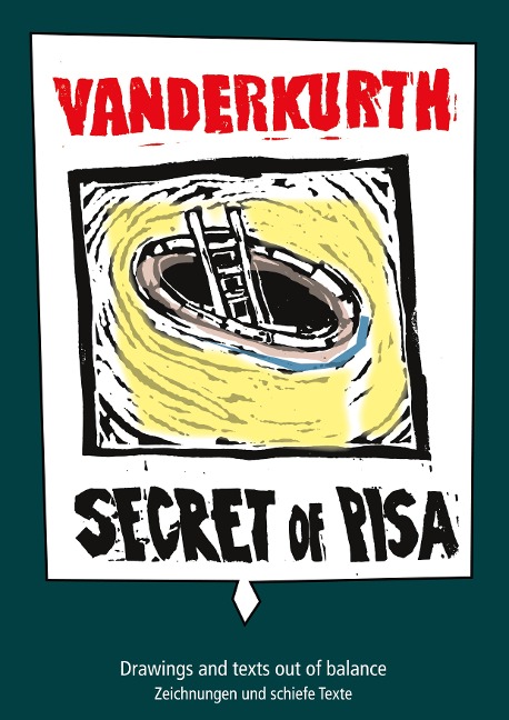 Secret of Pisa: Drawings and texts out of balance - Zeichnungen und schiefe Texte